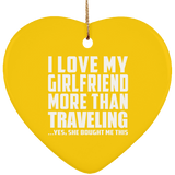 I Love My Girlfriend More Than Traveling - Heart Ornament