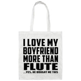 I Love My Boyfriend More Than Flute - Tote Bag White