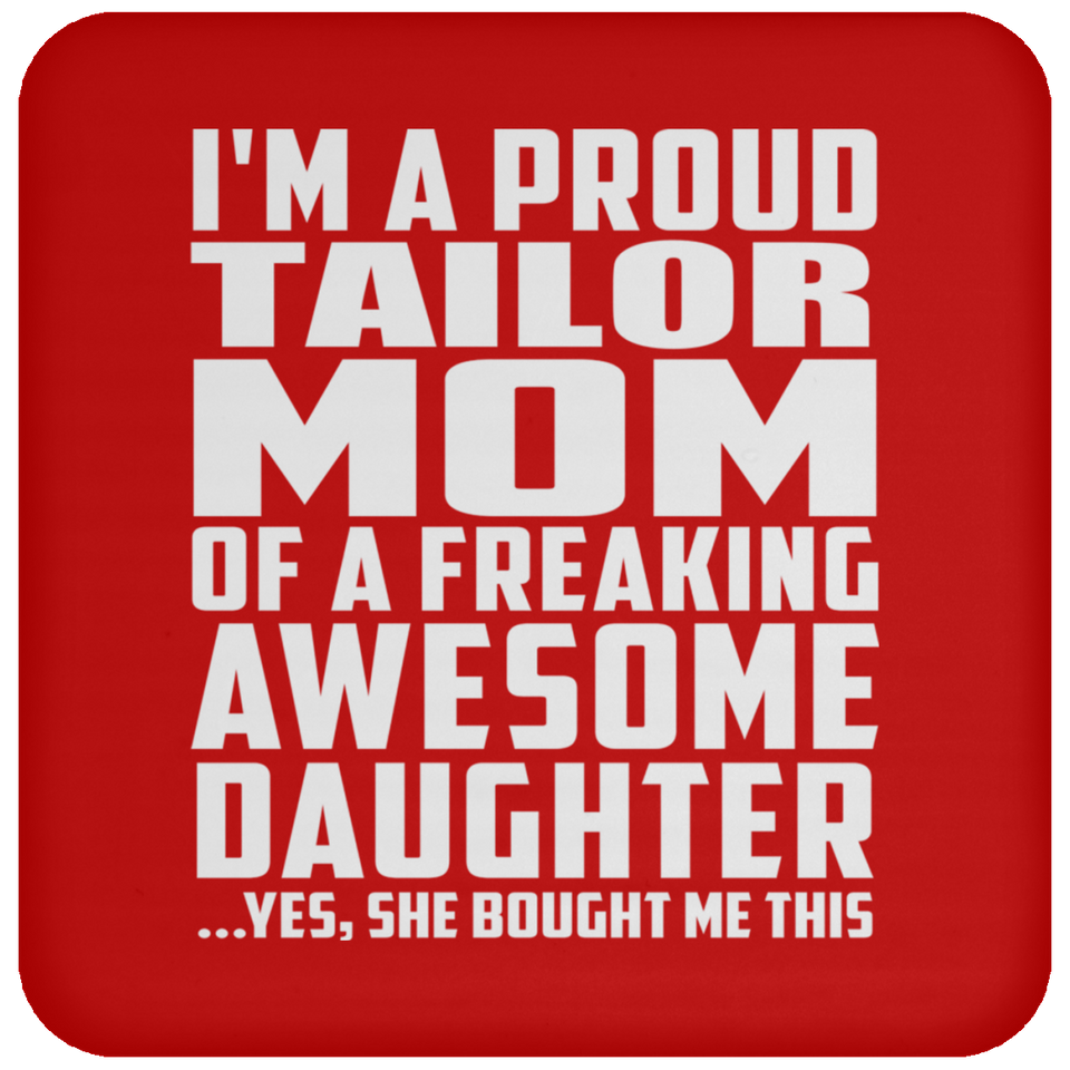 Proud Tailor Mom Of Awesome Daughter - Drink Coaster