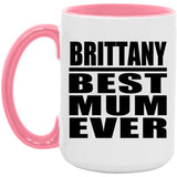 Brittany Best Mum Ever - 15oz Accent Mug Pink