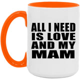 All I Need Is Love And My Mam - 15oz Accent Mug Orange