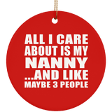 All I Care About Is My Nanny - Circle Ornament