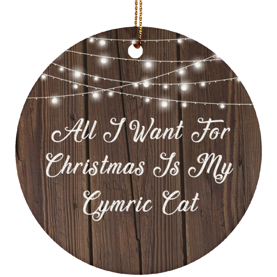 All I Want For Christmas Is My Cymric Cat - Circle Ornament