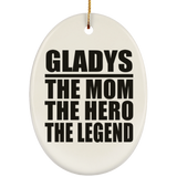 Gladys The Mom The Hero The Legend - Oval Ornament