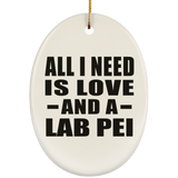 All I Need Is Love And A Lab Pei - Oval Ornament