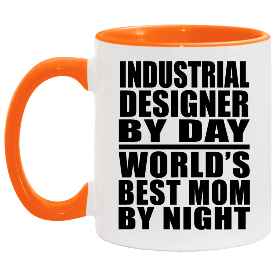 Industrial Designer By Day World's Best Mom By Night - 11oz Accent Mug Orange