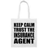 Keep Calm and Trust The Insurance Agent - Tote Bag White