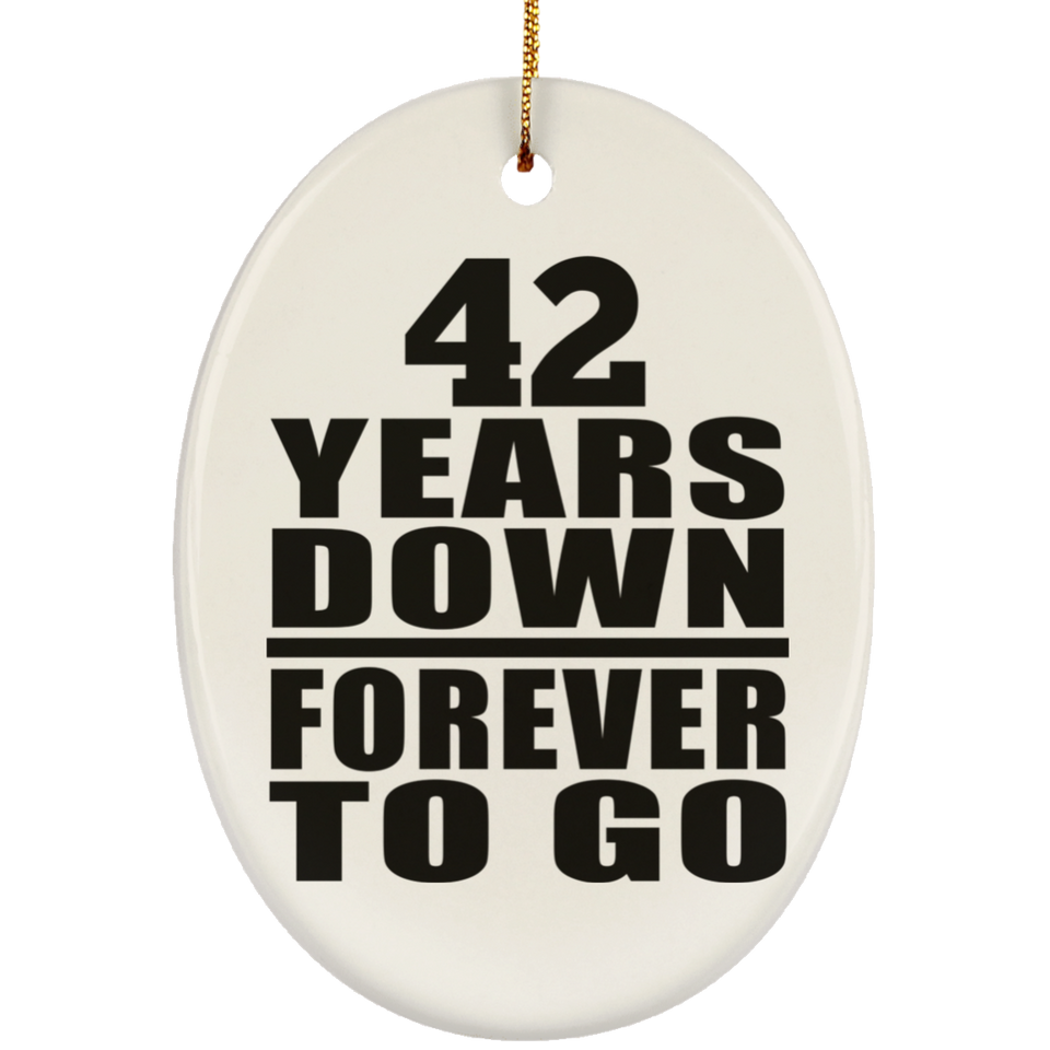 42nd Anniversary 42 Years Down Forever to Go - Oval Ornament