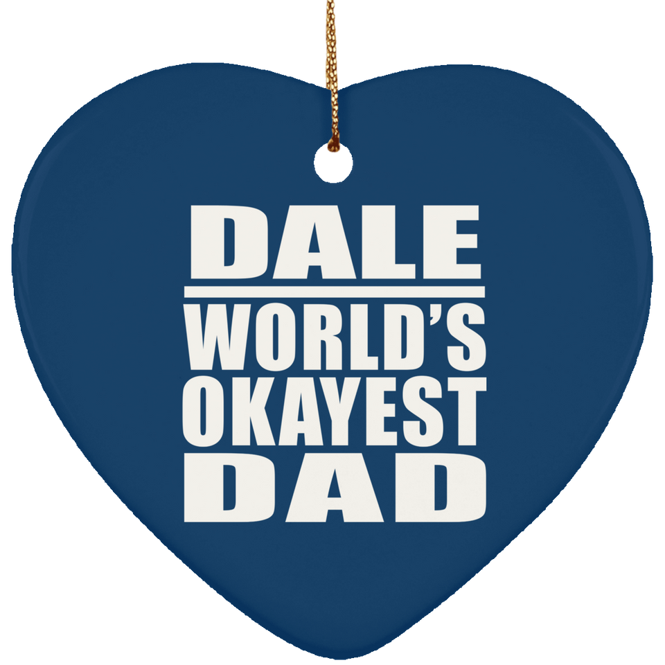 Dale World's Okayest Dad - Heart Ornament