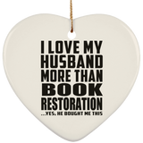 I Love My Husband More Than Book Restoration - Heart Ornament