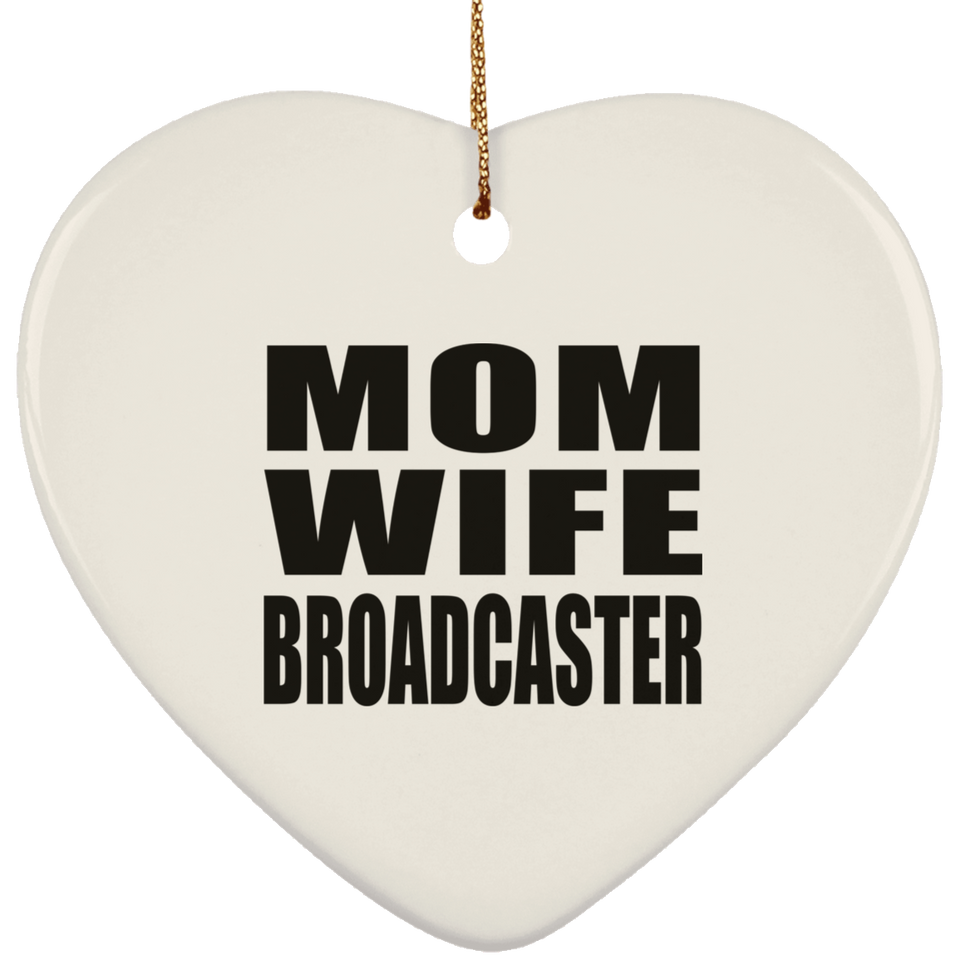 Mom Wife Broadcaster - Heart Ornament