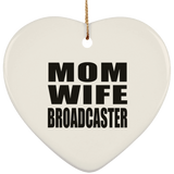 Mom Wife Broadcaster - Heart Ornament