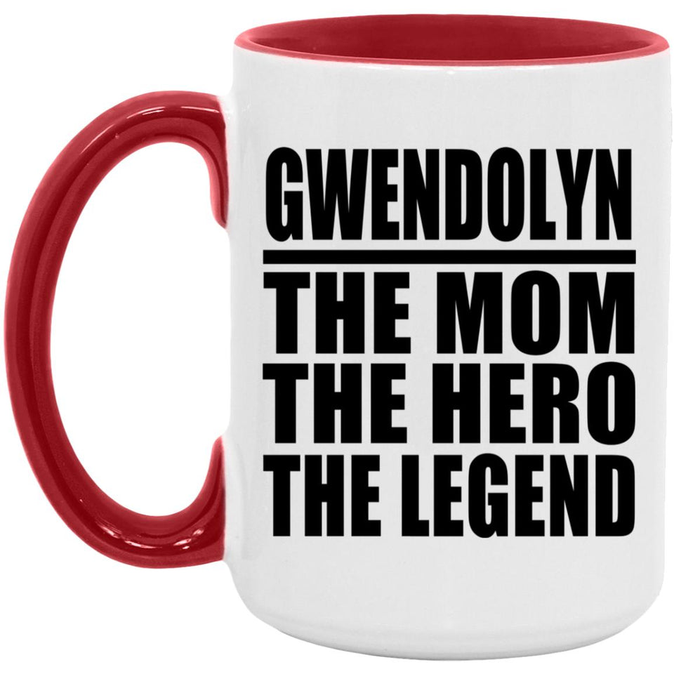 Gwendolyn The Mom The Hero The Legend - 15oz Accent Mug Red