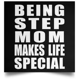 Being Step Mom Makes Life Special - Poster Square