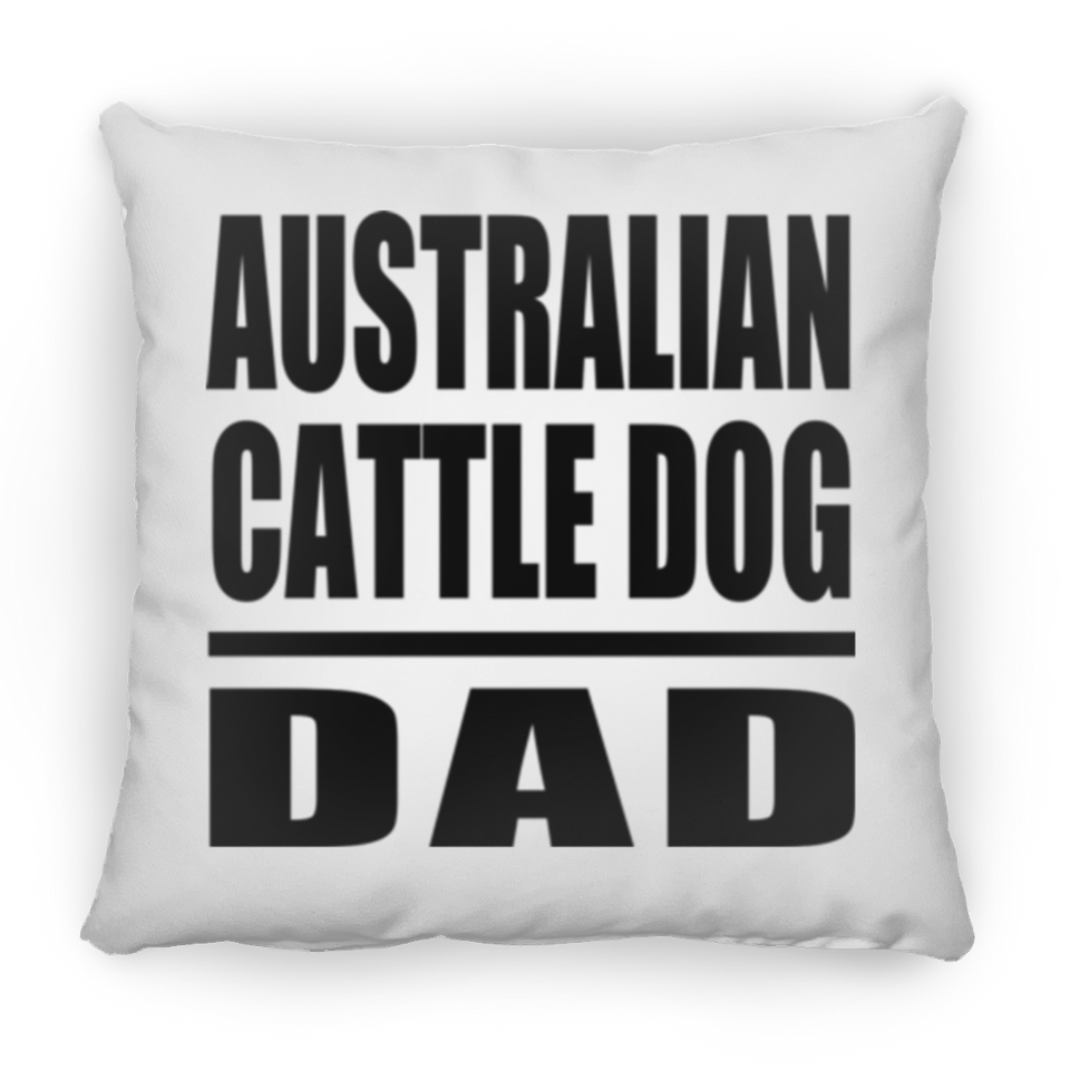 Australian Cattle Dog Dad - Throw Pillow