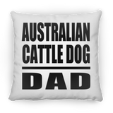 Australian Cattle Dog Dad - Throw Pillow