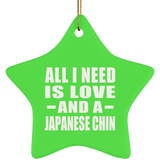 All I Need Is Love And A Japanese Chin - Star Ornament