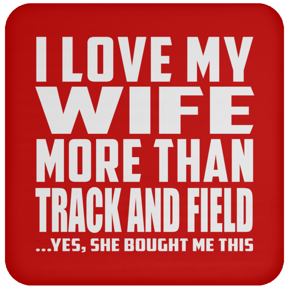 I Love My Wife More Than Track And Field - Drink Coaster