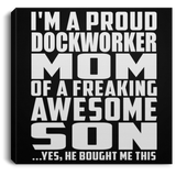 Proud Dockworker Mom Of Awesome Son - Canvas Square