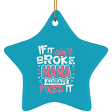 If It Ain't Broke, MAMA Already Fixed It - Star Ornament