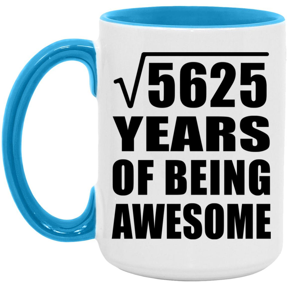 75th Birthday Square Root of 5625 Years of Being Awesome - 15oz Accent Mug Blue