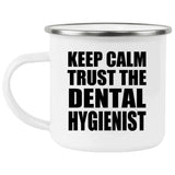 Keep Calm and Trust The Dental Hygienist - 12oz Camping Mug