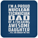 Proud Nuclear Technician Dad Of Awesome Daughter - Drink Coaster