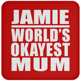 Jamie World's Okayest Mum - Drink Coaster