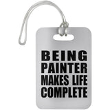 Being Painter Makes Life Complete - Luggage Bag Tag