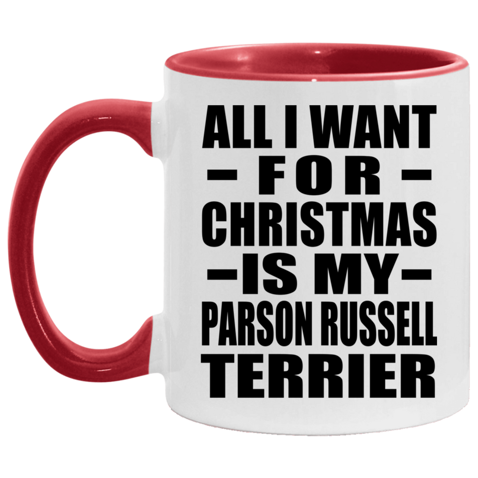 All I Want For Christmas Is My Parson Russell Terrier - 11oz Accent Mug Red