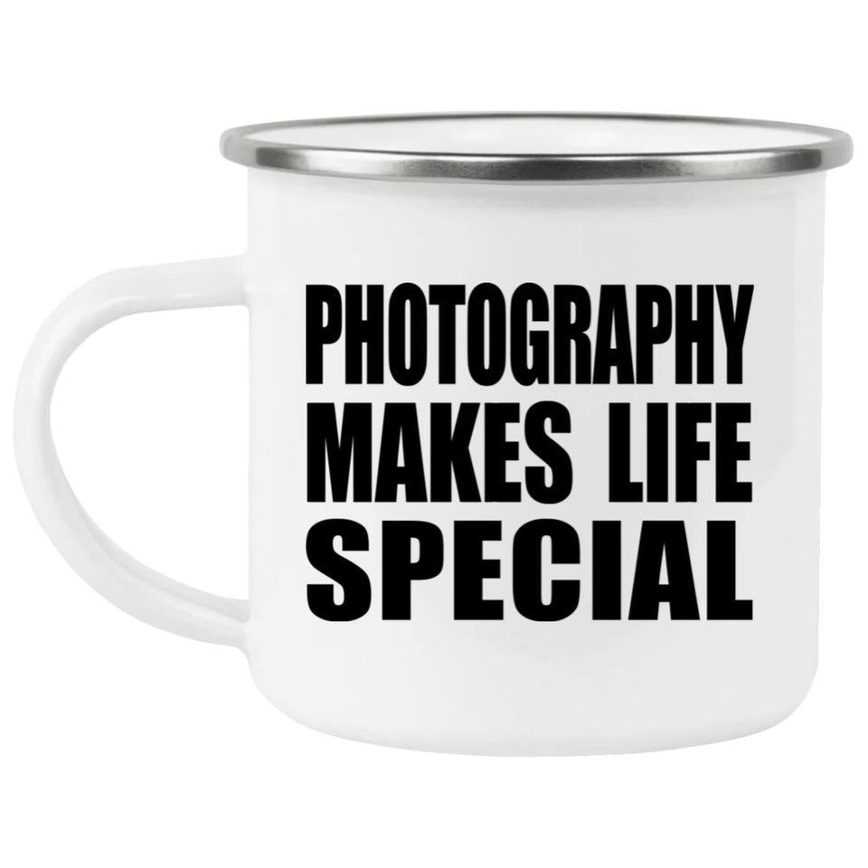 Photography Makes Life Special - 12oz Camping Mug