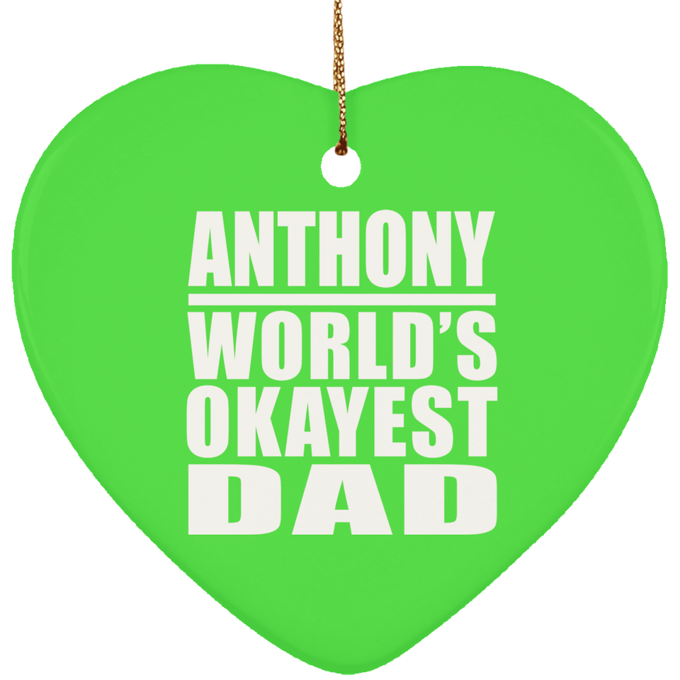 Anthony World's Okayest Dad - Heart Ornament