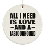 All I Need Is Love And A Labloodhound - Circle Ornament