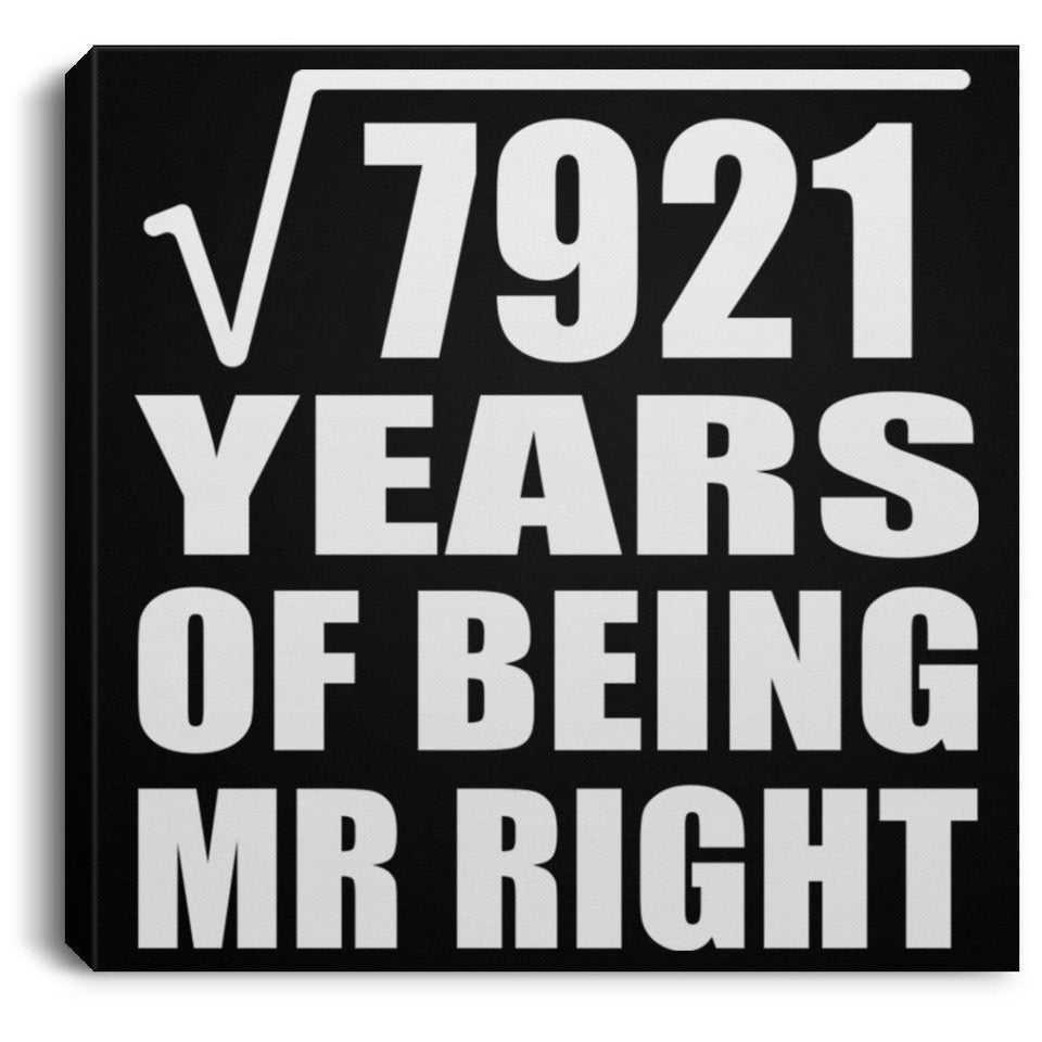 89th Anniversary Square Root of 7921 Years of Being Mr Right - Canvas Square