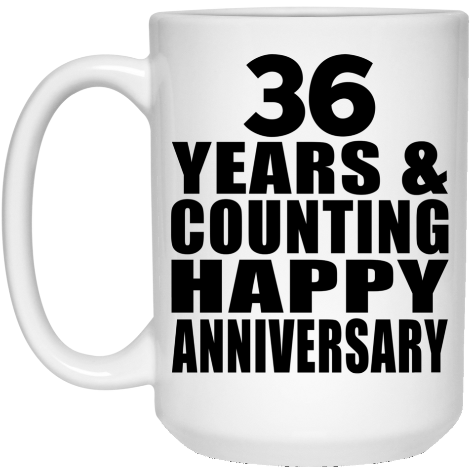 Happy 36th Anniversary 36 Years & Counting - 15 Oz Coffee Mug
