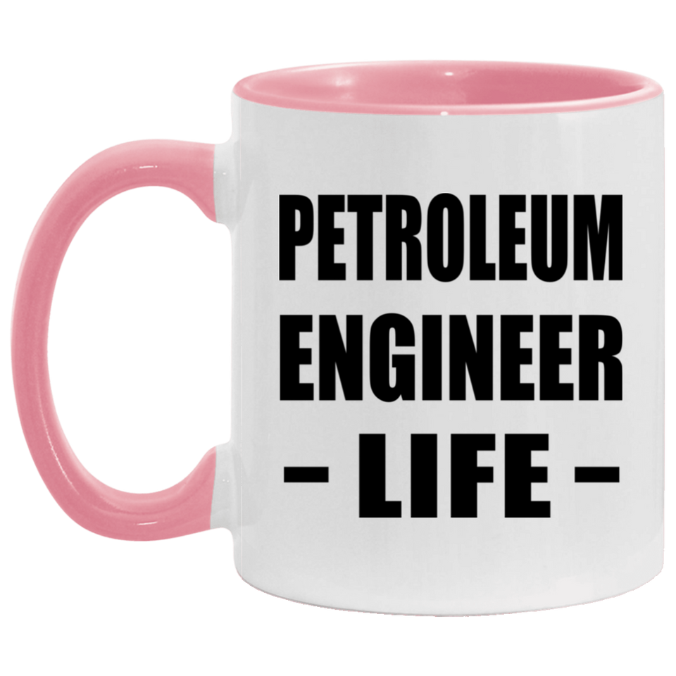 Petroleum Engineer Life - 11oz Accent Mug Pink