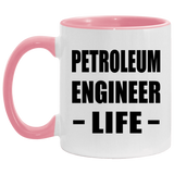 Petroleum Engineer Life - 11oz Accent Mug Pink