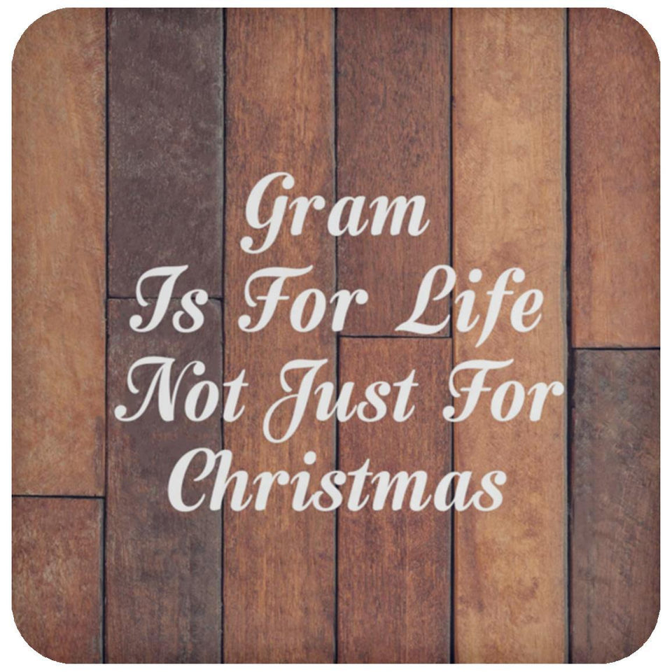 Gram Is For Life Not Just For Christmas - Drink Coaster E
