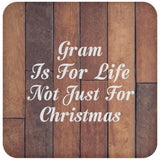 Gram Is For Life Not Just For Christmas - Drink Coaster E