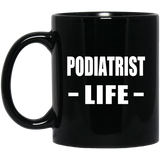 Podiatrist Life - 11oz Coffee Mug Black