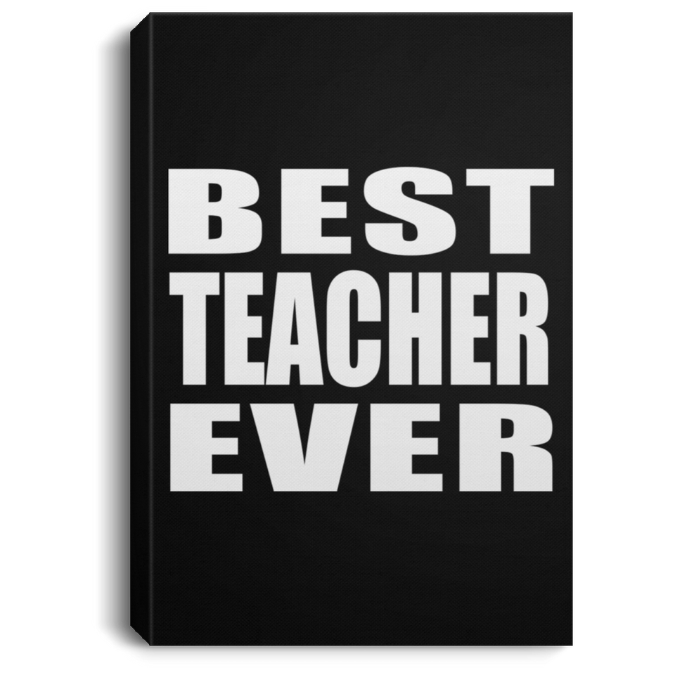 Best Teacher Ever - Canvas Portrait