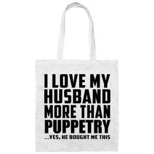I Love My Husband More Than Puppetry - Tote Bag White