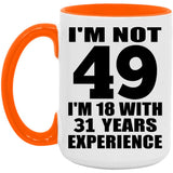 49th Birthday I'm Not 49 I'm 18 With 31 Years Experience - 15oz Accent Mug Orange
