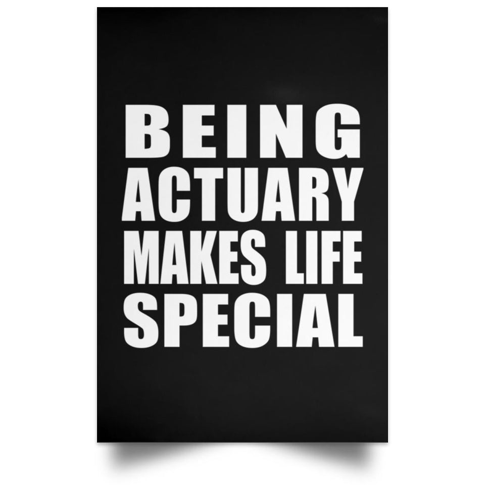 Being Actuary Makes Life Special - Poster Portrait