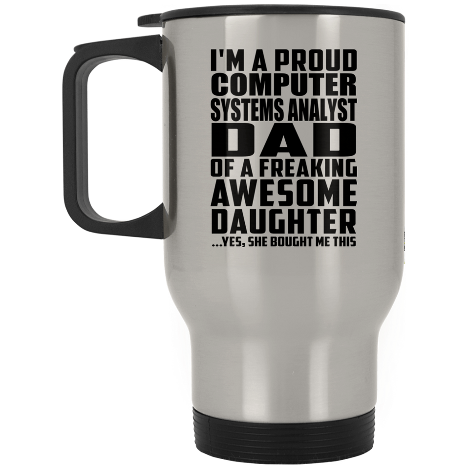Proud Computer Systems Analyst Dad Of Awesome Daughter - Silver Travel Mug