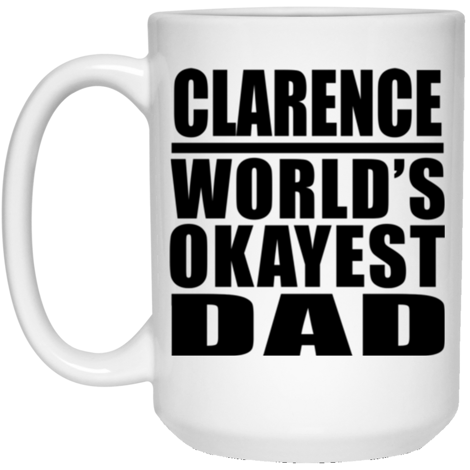 Clarence World's Okayest Dad - 15 Oz Coffee Mug