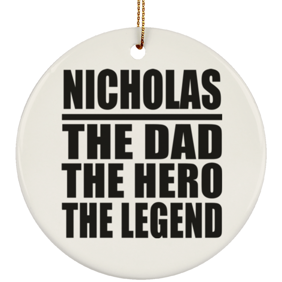 Nicholas The Dad The Hero The Legend - Circle Ornament