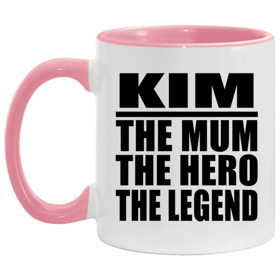 Kim The Mum The Hero The Legend - 11oz Accent Mug Pink