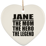 Jane The Mom The Hero The Legend - Heart Ornament