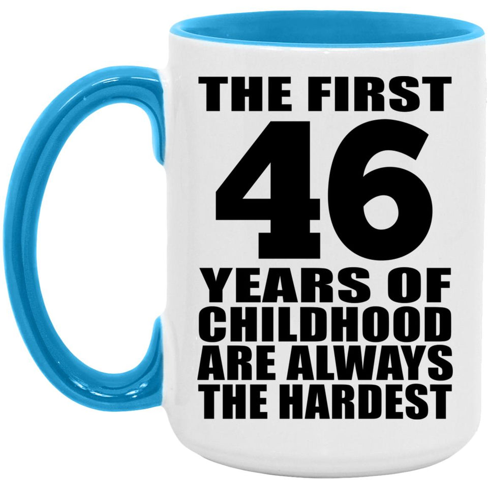 46th Birthday First 46 Years of Childhood Are The Hardest - 15oz Accent Mug Blue